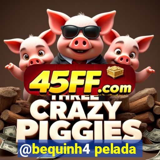 @bequinh4 pelada